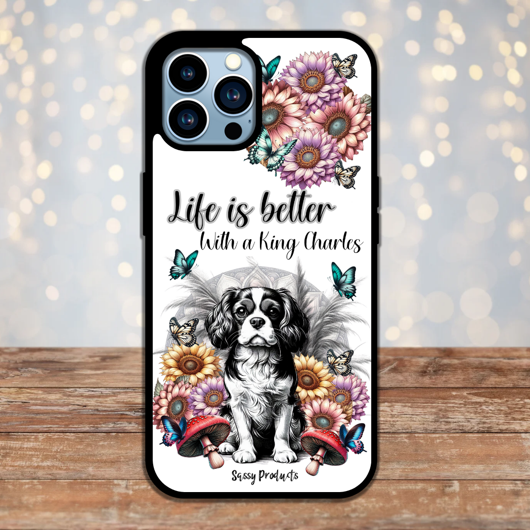 "Life Is Better With a King Charles Cavalier" Phone Case