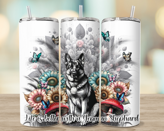 Life is better with a German Shephard - 20oz Stainless Steel Tumbler