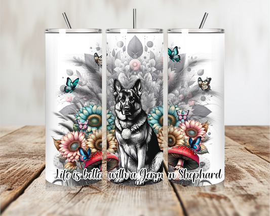 Life is Better with a German Shepherd – 20oz Tumbler | Sassy Products