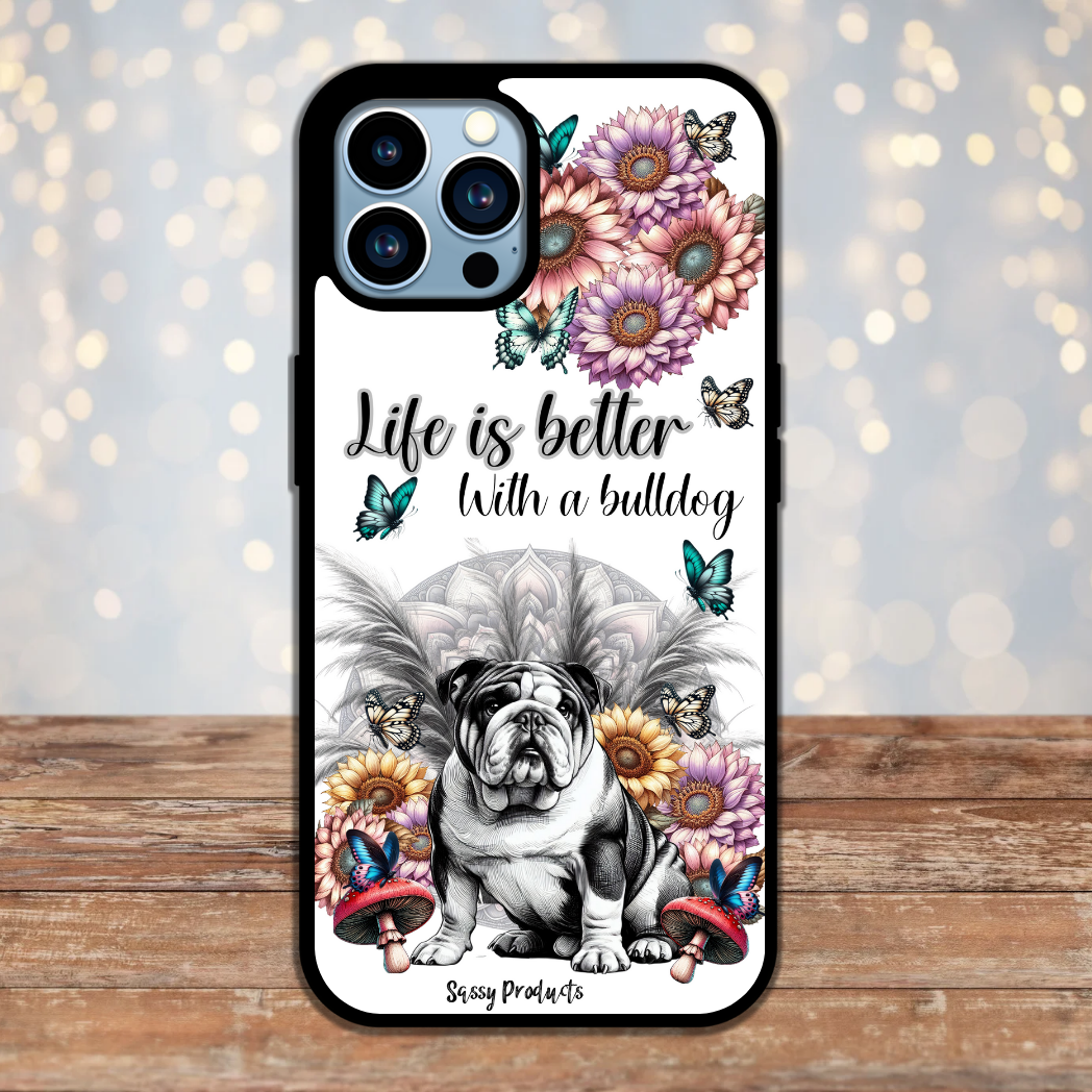 "Life Is Better With a Bulldog" Phone Case