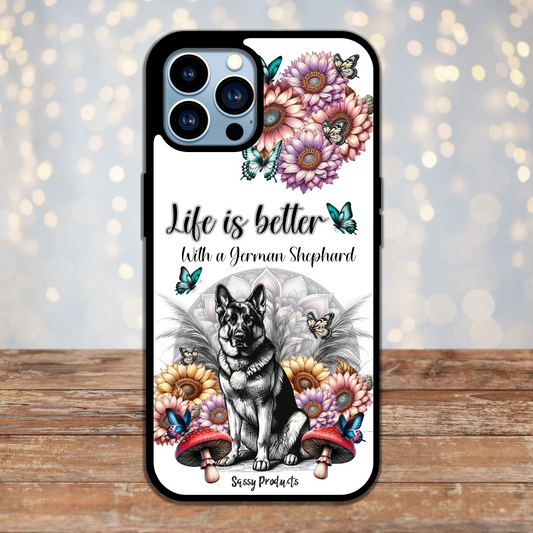 "Life Is Better With a German Shepherd" Phone Case